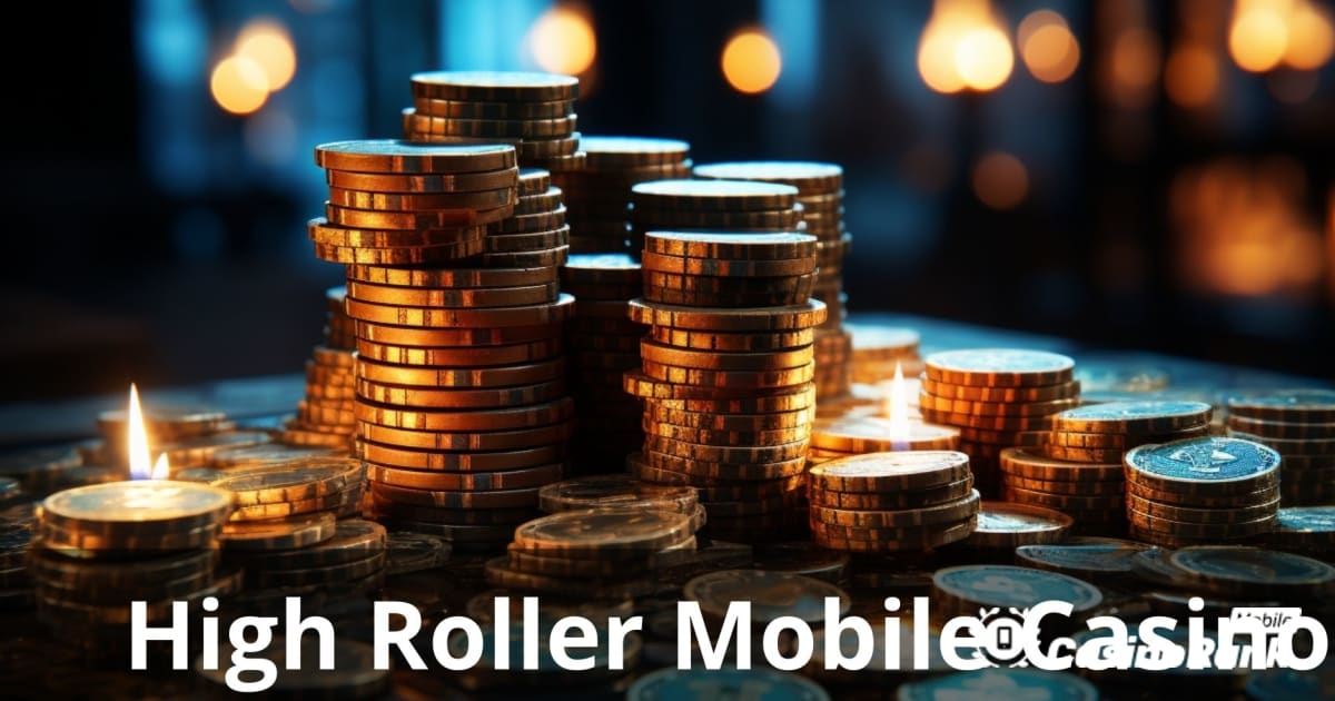 High Roller mobiele casino's: de ultieme gids voor elite gamers